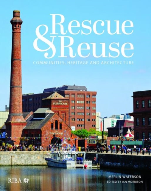 Rescue and reuse : Communities, heritage and architecture, Hardback Book