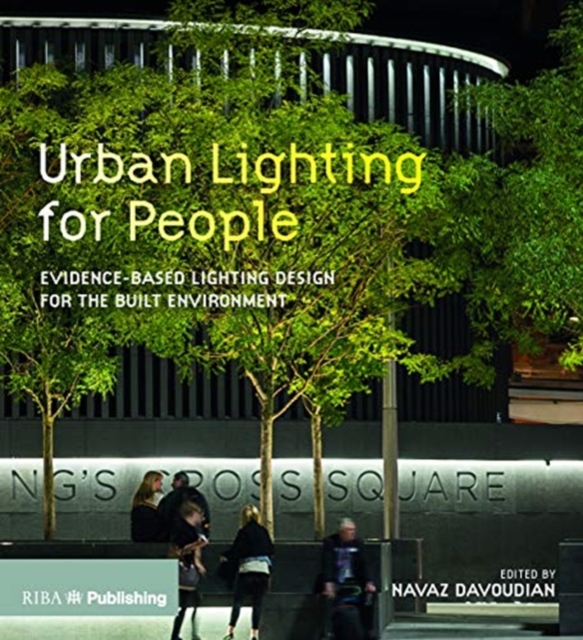 Urban Lighting for People : Evidence-Based Lighting Design for the Built Environment, Hardback Book
