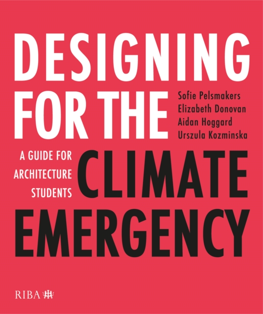 Designing for the Climate Emergency : A Guide for Architecture Students, Paperback / softback Book