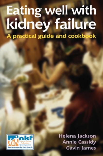 Eating Well with Kidney Failure : A Practical Guide and Cookbook, Paperback / softback Book