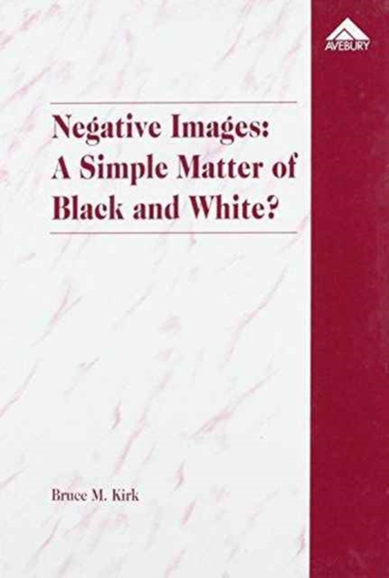 Negative Images: A Simple Matter of Black and White? : An Examination of 'Race' and the Juvenile Justice System, Hardback Book