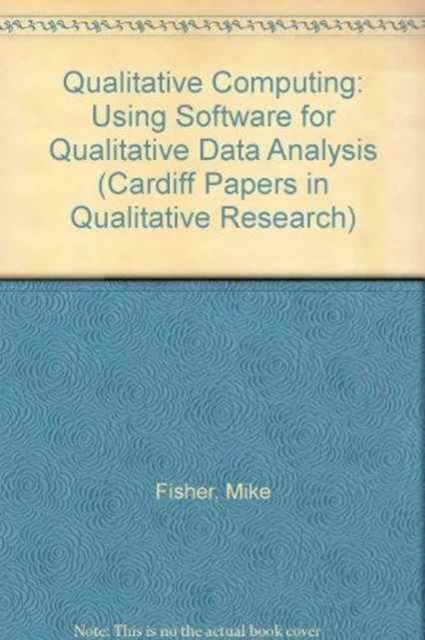 Qualitative Computing: Using Software for Qualitative Data Analysis, Hardback Book