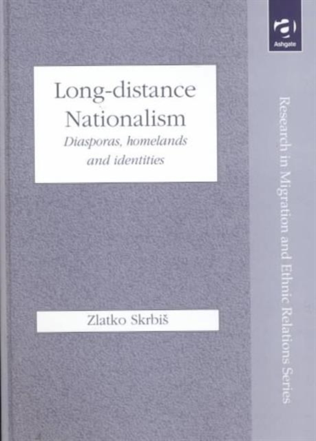 Long-Distance Nationalism : Diasporas, Homelands and Identities, Hardback Book