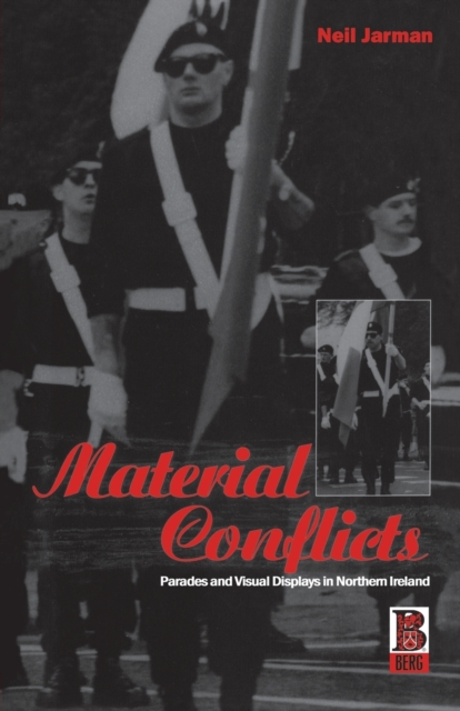Material Conflicts : Parades and Visual Displays in Northern Ireland, Paperback / softback Book