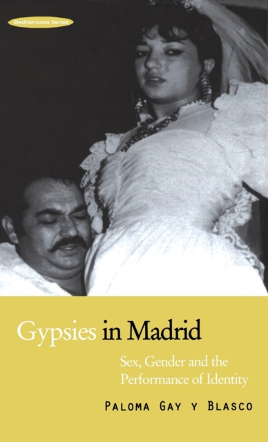 Gypsies in Madrid : Sex, Gender and the Performance of Identity, Hardback Book