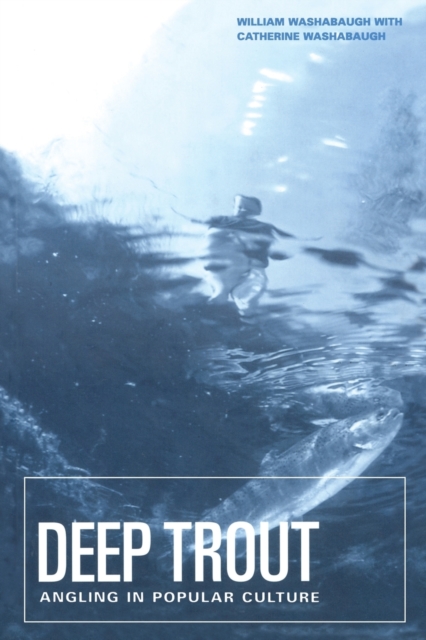 Deep Trout : Angling in Popular Culture, Paperback / softback Book