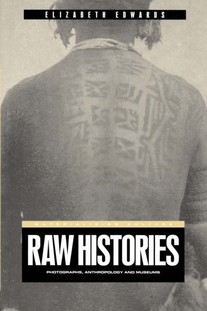 Raw Histories : Photographs, Anthropology and Museums, Paperback / softback Book