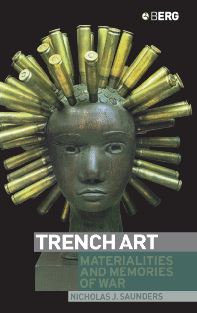 Trench Art : Materialities and Memories of War, Hardback Book