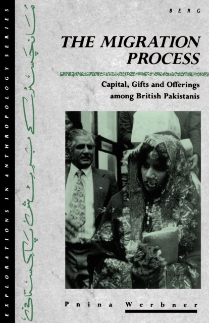 The Migration Process : Capital, Gifts and Offerings among British Pakistanis, Paperback / softback Book