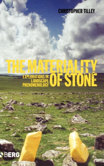 The Materiality of Stone : Explorations in Landscape Phenomenology, Hardback Book
