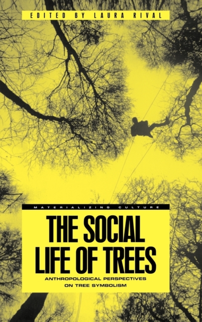 The Social Life of Trees : Anthropological Perspectives on Tree Symbolism, Hardback Book