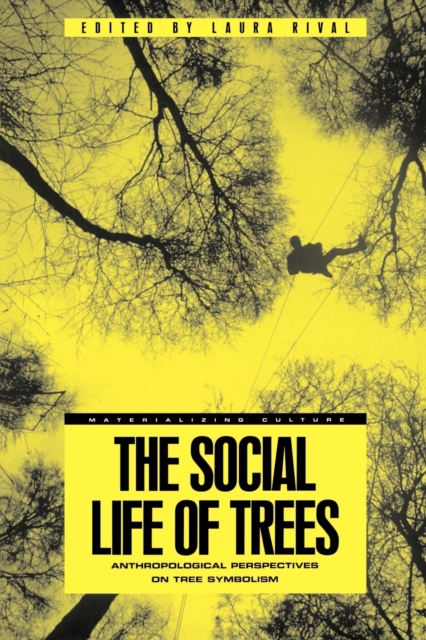 The Social Life of Trees : Anthropological Perspectives on Tree Symbolism, Paperback / softback Book