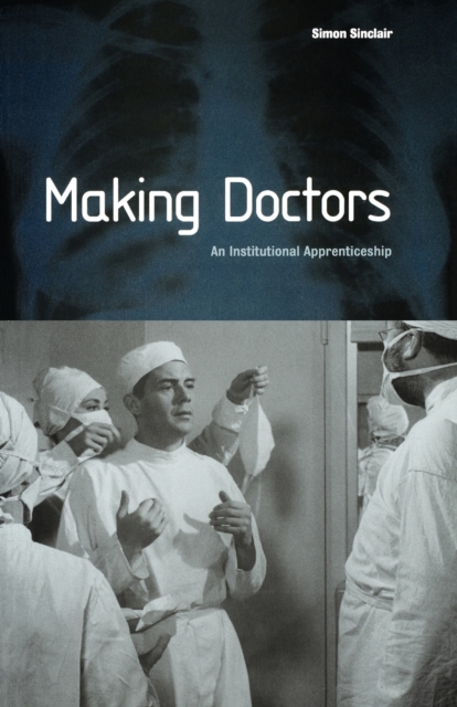 Making Doctors : An Institutional Apprenticeship, Paperback / softback Book