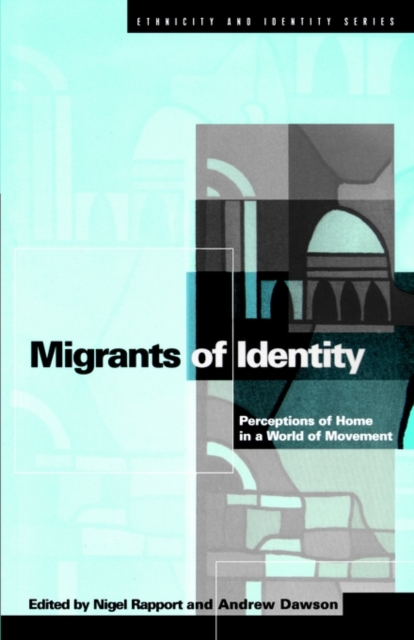 Migrants of Identity : Perceptions of 'Home' in a World of Movement, Paperback / softback Book