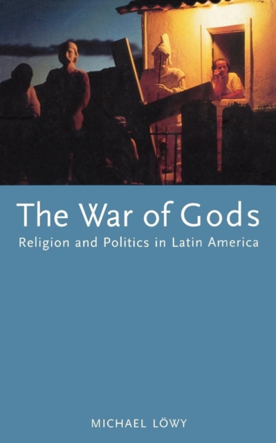 The War of Gods : Religion and Politics in Latin America, Paperback / softback Book