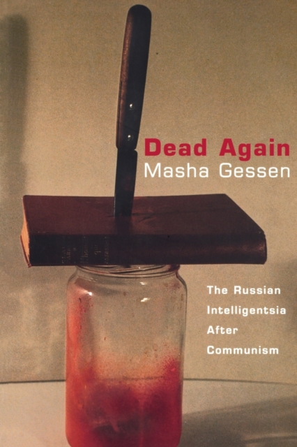 Dead Again : The Russian Intelligentsia After Communism, Paperback / softback Book