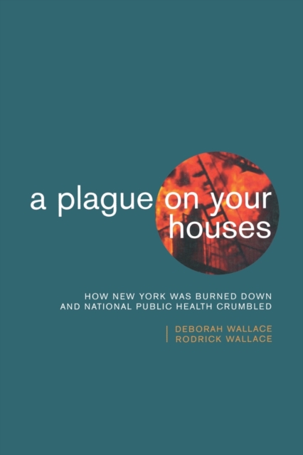 A Plague on Your Houses : How New York Was Burned Down and National Public Health Crumbled, Paperback / softback Book