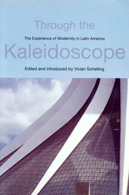 Through the Kaleidoscope : The Experience of Modernity in Latin America, Paperback / softback Book