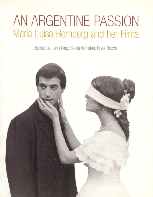 An Argentine Passion : Maria Luisa Bemberg and Her Films, Paperback / softback Book