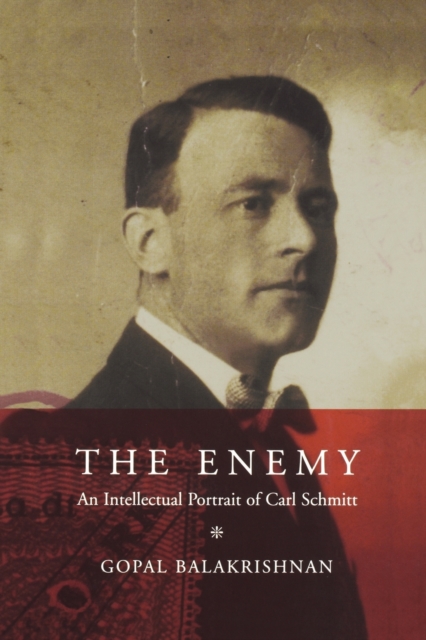 The Enemy : An Intellectual Portrait of Carl Schmitt, Paperback / softback Book
