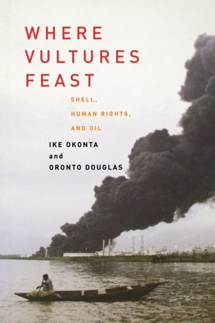 Where Vultures Feast : Shell, Human Rights, and Oil, Paperback / softback Book