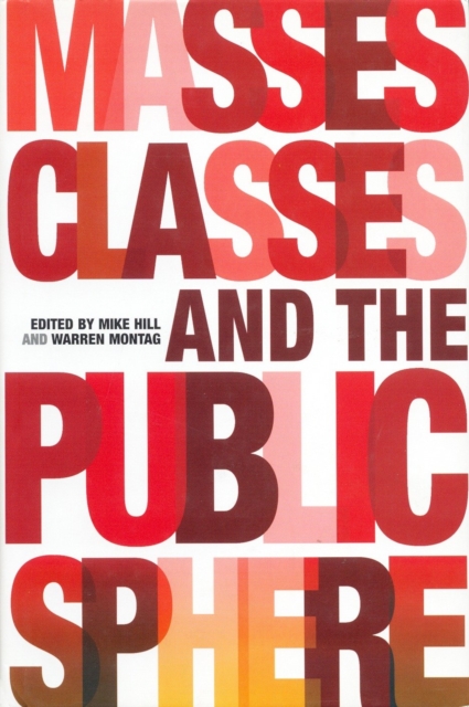 Masses, Classes and the Public Sphere, Hardback Book