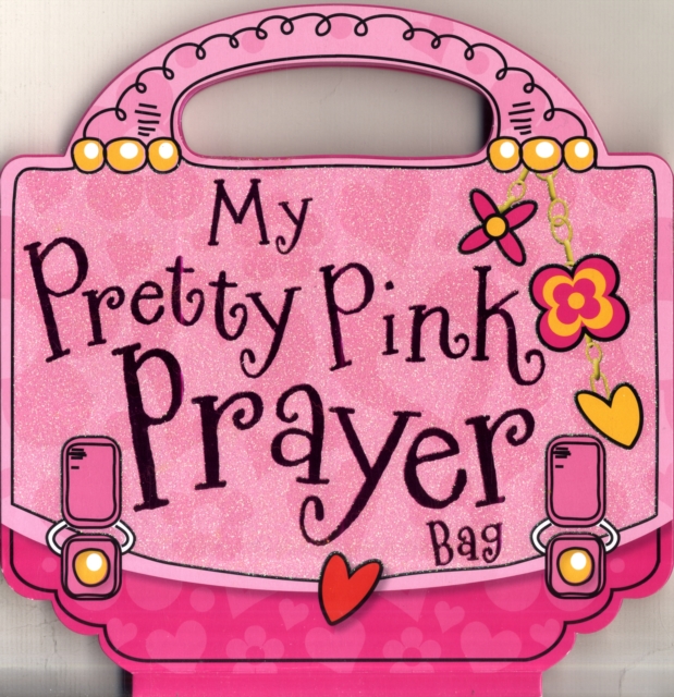 My Pretty Pink Prayer Bag, Board book Book