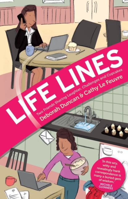 Life Lines : Two Friends Sharing Laughter, Challenges and Cupcakes, Paperback / softback Book