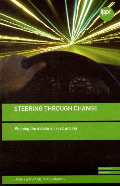 Steering Through Change : Winning the Debate on Road Pricing, Paperback Book