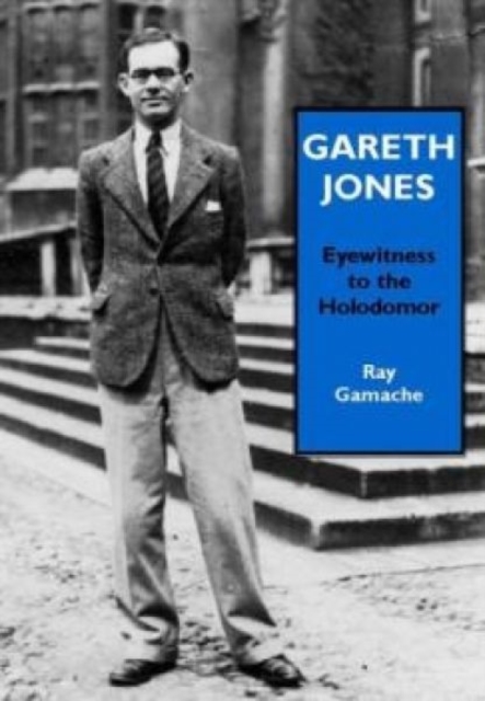 Gareth Jones : Eyewitness to the Holodomor, Paperback Book