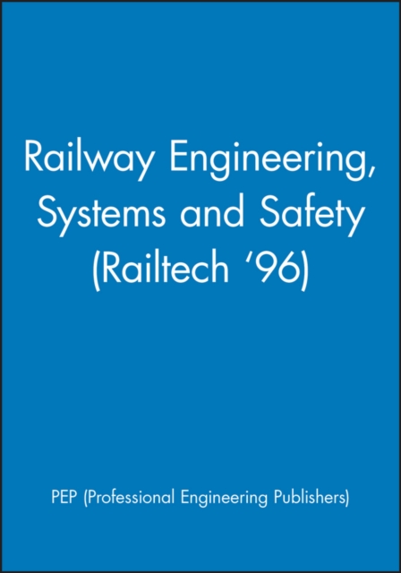 Railway Engineering, Systems and Safety (Railtech '96), Hardback Book