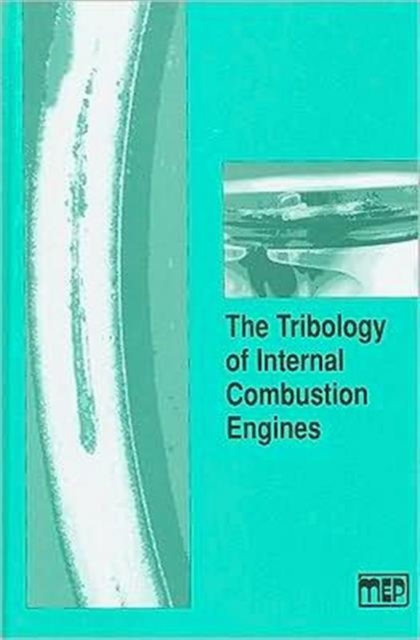 The Tribology of Internal Combustion Engines, Hardback Book