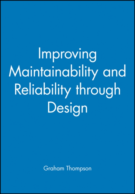Improving Maintainability and Reliability Through Design, Hardback Book