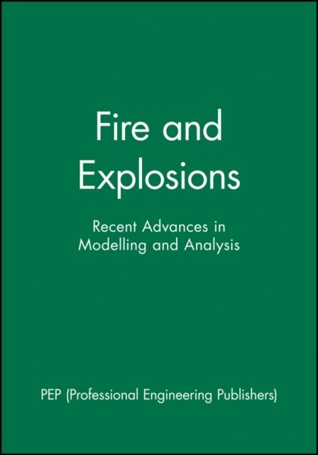 Fire and Explosions : Recent Advances in Modelling and Analysis, Hardback Book