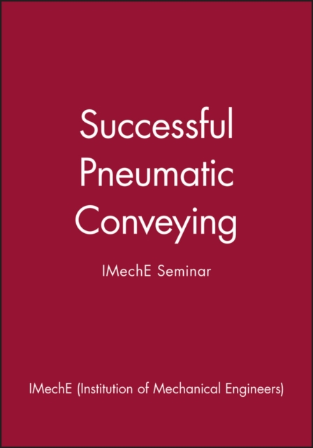 Successful Pneumatic Conveying : IMechE Seminar, Hardback Book