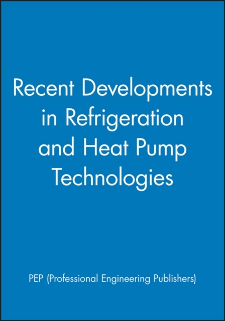 Recent Developments in Refrigeration and Heat Pump Technologies, Hardback Book