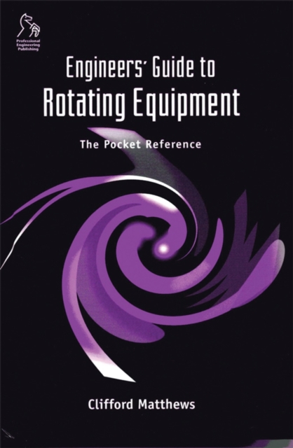 Engineers' Guide to Rotating Equipment : The Pocket Reference, Hardback Book