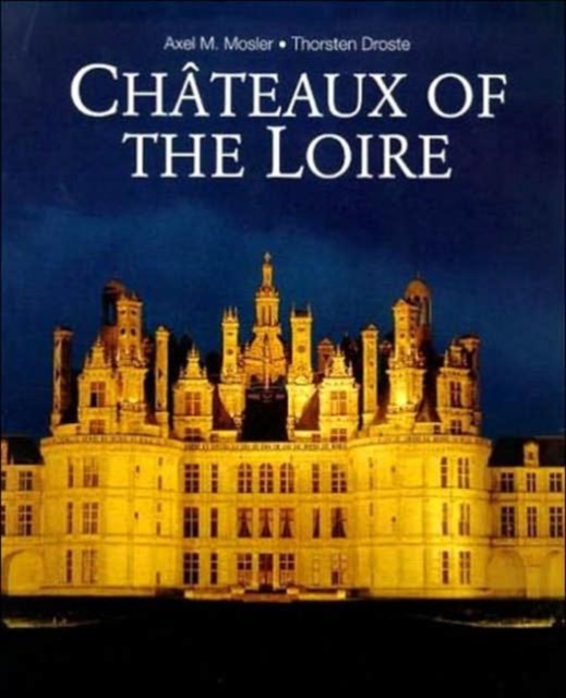 Chateaux of the Loire, Hardback Book