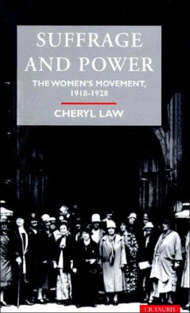 Suffrage and Power : Women's Movement, 1918-28, Hardback Book