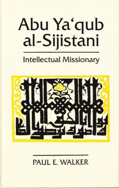 Abu Ya'qub Al-Sijistani : Intellectual Missionary, Paperback / softback Book