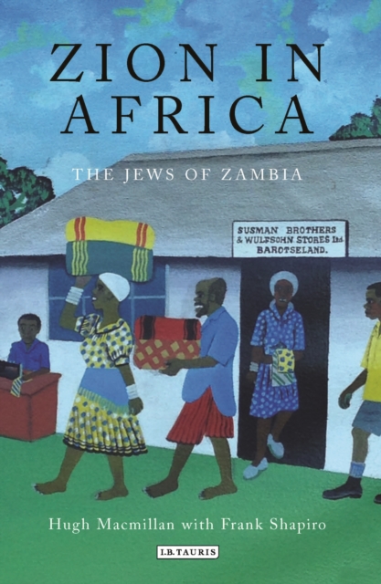 Zion in Africa : The Jews of Zambia, Hardback Book