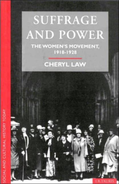 Suffrage and Power : Women's Movement, 1918-28, Paperback / softback Book