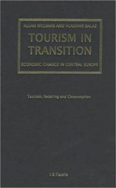 Tourism in Transition : Privatization and Re-internationalization in the Czech and Slovak Republics, Hardback Book
