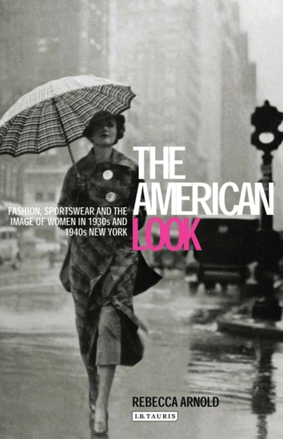 The American Look : Fashion, Sportswear and the Image of Women in 1930s and 1940s New York, Paperback / softback Book