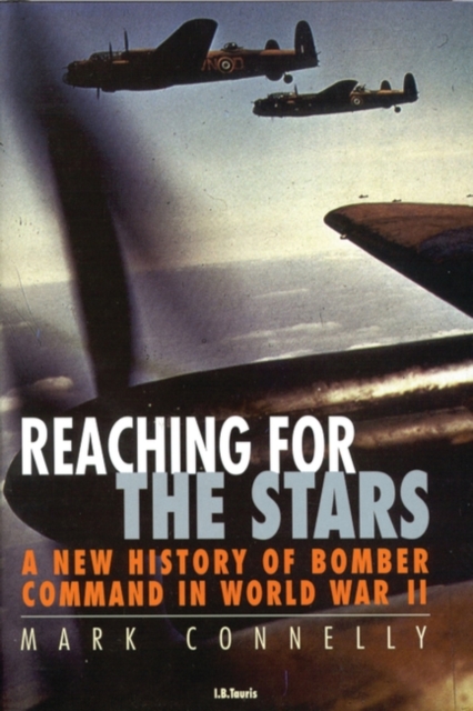 Reaching for the Stars : A New History of Bomber Command in World War II, Paperback / softback Book