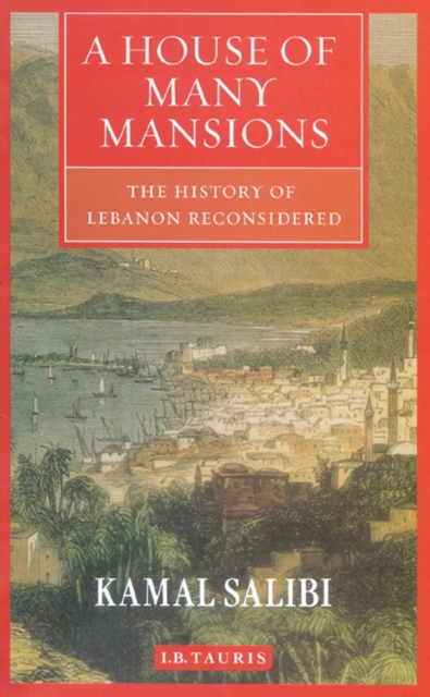A House of Many Mansions : The History of Lebanon Reconsidered, Paperback / softback Book