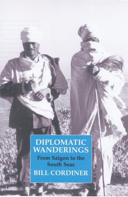 Diplomatic Wanderings : From Saigon to the South Seas, Hardback Book