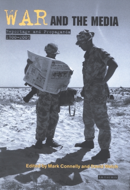War and the Media : Reportage and Propaganda, 1900-2003, Hardback Book