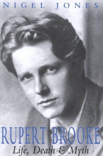 Rupert Brooke : Life, Death and Myth, Hardback Book