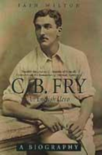 C.B. Fry : An English Hero, Paperback / softback Book